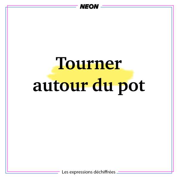 12 expressions expliquées Neonmag.fr