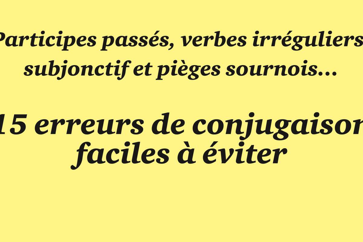 Verbe Croire Au Present De L Indicatif 15 erreurs de conjugaison faciles à éviter - Neonmag.fr