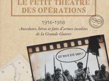 Le petit théâtre des opérations : 5 histoires folles et insoupçonnées sur la guerre 14-18, par Odieux Connard