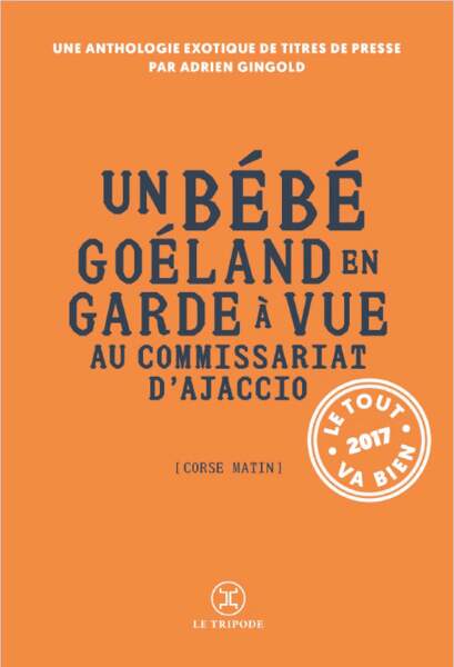 Le Tout Va Bien 2017 est déjà disponible, éd. Le Tripode, 144p., 8 €.