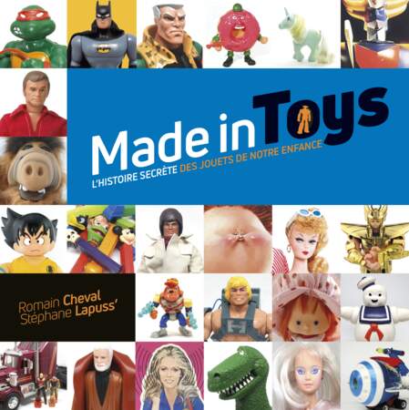 Made in Toys - L'histoire secrète des jouets de notre enface
