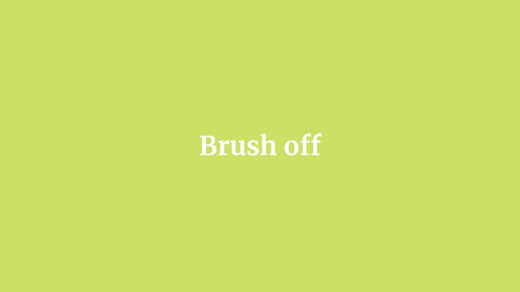 Brush off