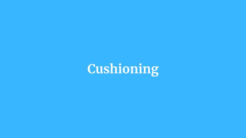 Cushioning
