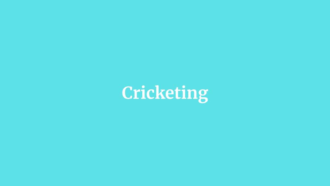 Cricketing