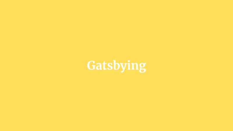 Gatsbying