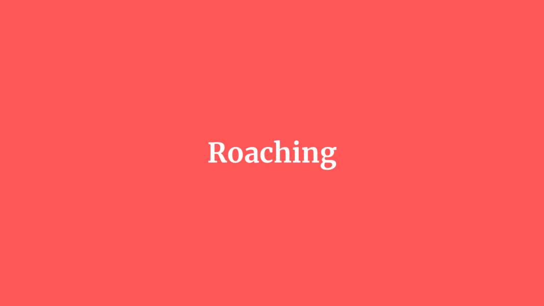 Roaching