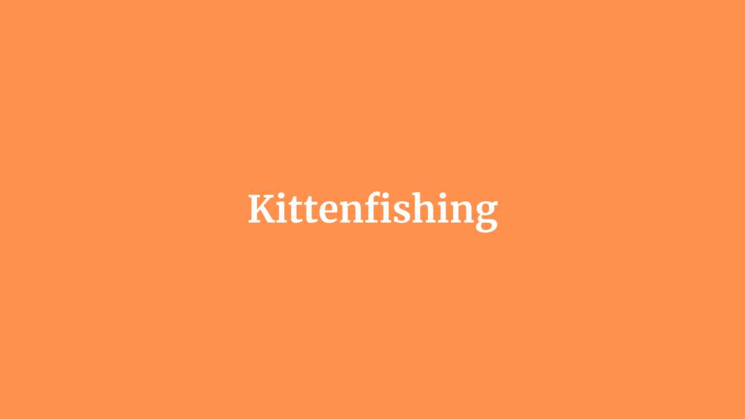 Kittenfishing