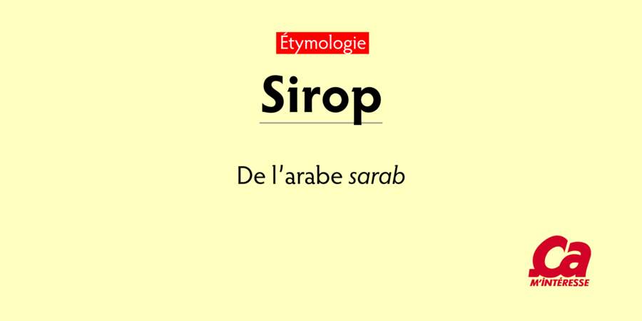 Sirop, de l'arabe sarab, "potion"