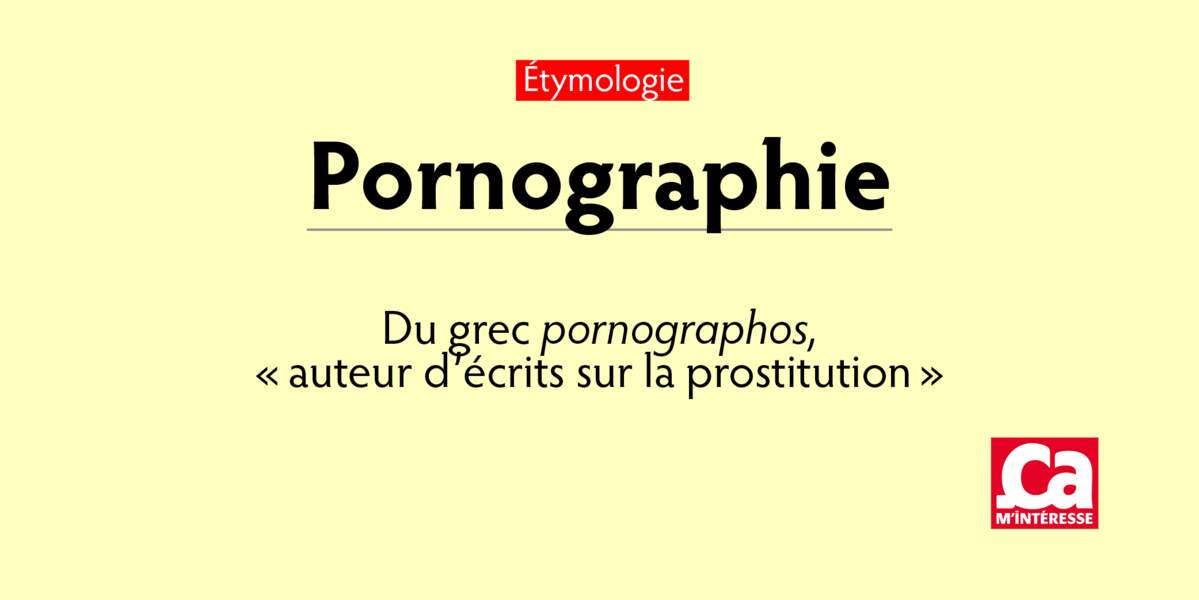 Pornographie, du grec pornographos