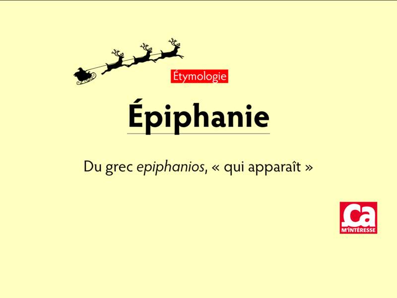 Epiphanie, du grec epiphanios, “qui apparaît”