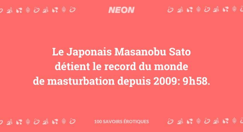 Le Japonais Masanobu Sato détient le record du monde de masturbation depuis 2009 : 9 h 58.