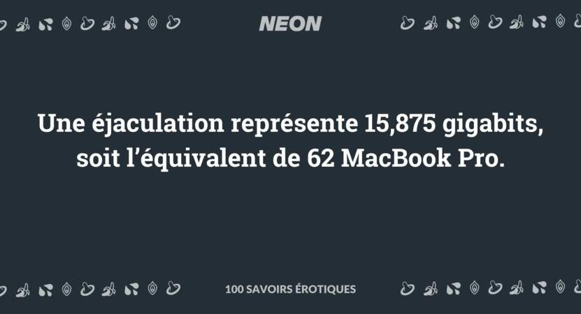 Une éjaculation représente 15,875 gigabits, soit l’équivalent de 62 MacBook Pro.