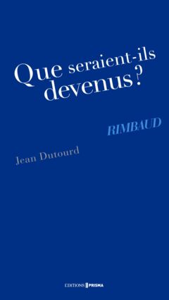 EBOOK - Que seraient-ils devenus ? Rimbaud
