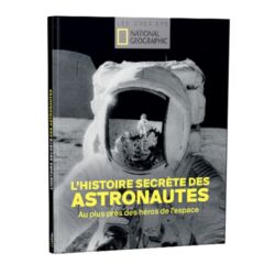 Astronautes, l'histoire secrète des grands héros de l'espace