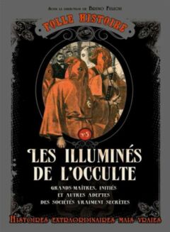 Folle histoire - Les illuminés de l'occulte - Ebook