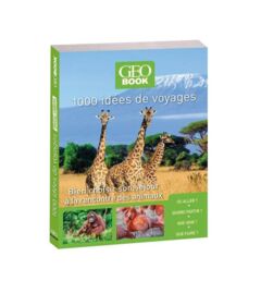 Geobook 1000 idées de voyages Animaux