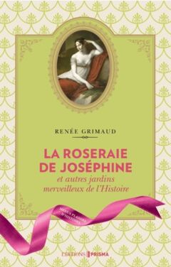 La Roseraie de Joséphine et autres jardins merveilleux de l'Histoire - Ebook